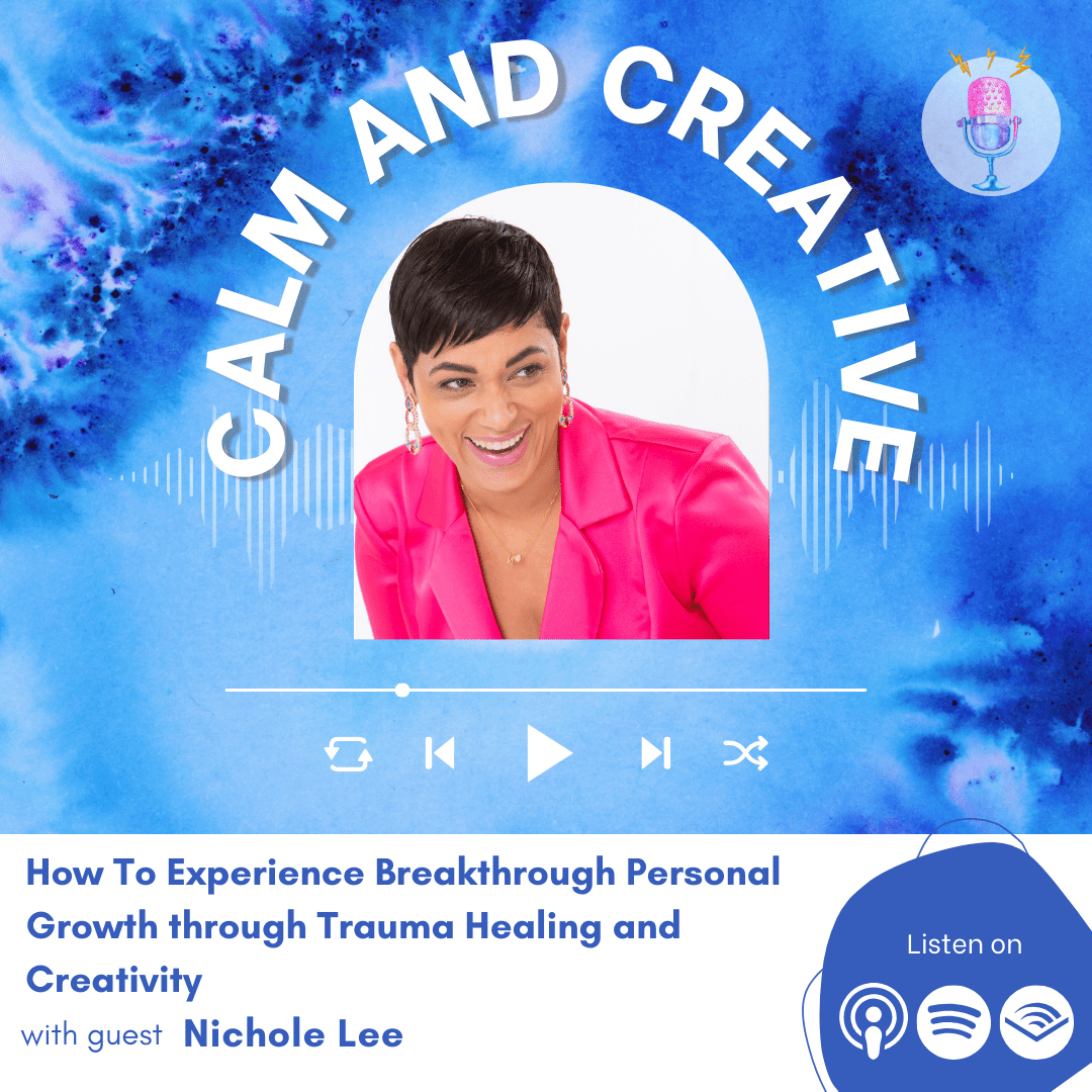 How To Experience Breakthrough Personal Growth through Trauma Healing and Creativity with Nichole Lee